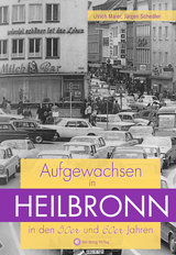 Aufgewachsen in Heilbronn in den 50er und 60er Jahren - Jürgen Schedler, Ulrich Maier