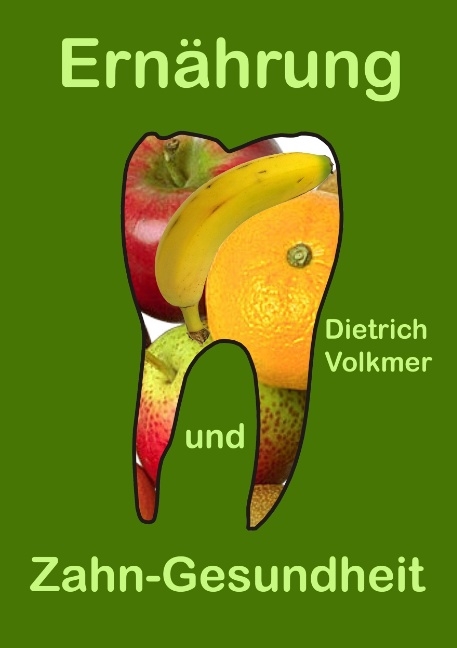 Ernährung und Zahn-Gesundheit - Dietrich Volkmer