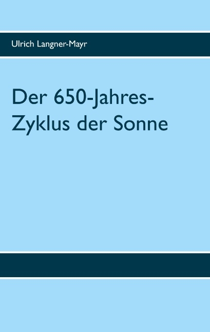 Der 650-Jahres-Zyklus der Sonne - Ulrich Langner-Mayr