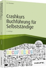 Crashkurs Buchführung für Selbstständige - inkl. Arbeitshilfen online - Iris Thomsen