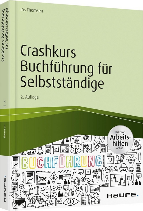 Crashkurs Buchführung für Selbstständige - inkl. Arbeitshilfen online - Iris Thomsen