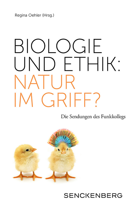 Biologie und Ethik: Natur im Griff? - 