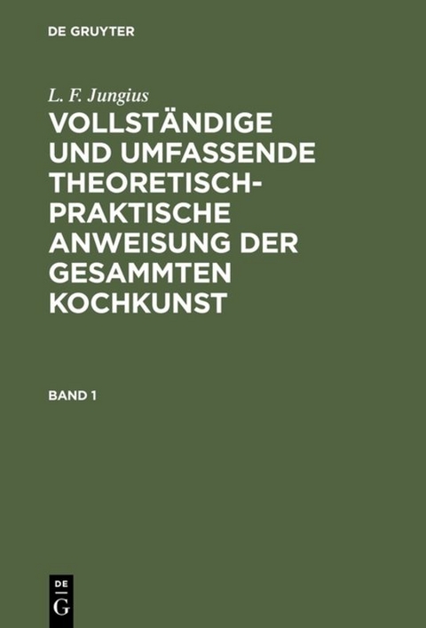 L. F. Jungius: Vollständige und umfassende theoretisch-praktische... / L. F. Jungius: Vollständige und umfassende theoretisch-praktische.... Band 1 - L. F. Jungius