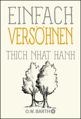 Einfach versöhnen -  Thich Nhat Hanh