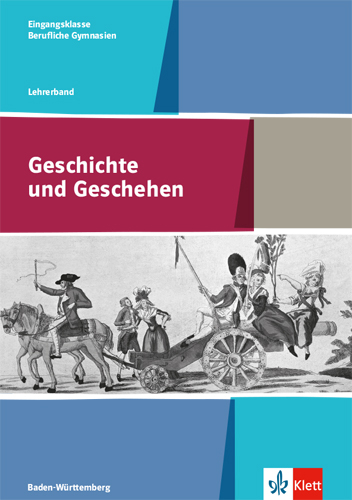 Geschichte und Geschehen Eingangsklasse. Ausgabe Baden-Württemberg Berufliche Gymnasien