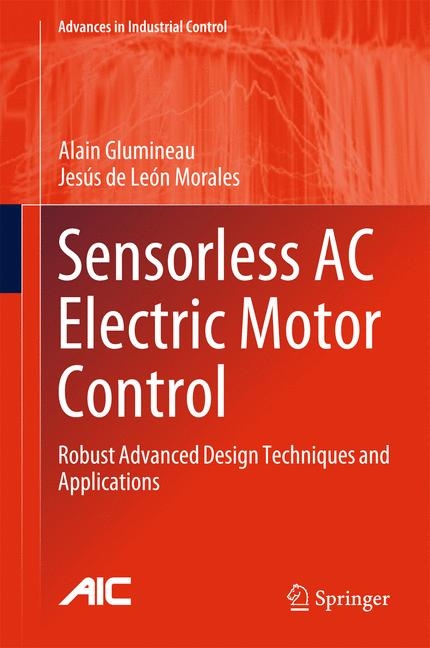 Sensorless AC Electric Motor Control -  Alain Glumineau,  Jesus de Leon Morales