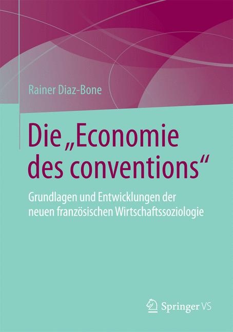 Die "Economie des conventions" - Rainer Diaz-Bone