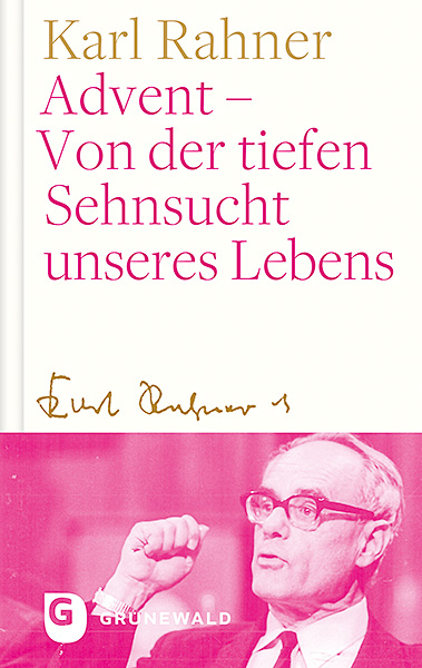 Advent - Von der tiefen Sehnsucht unseres Lebens - Karl Rahner