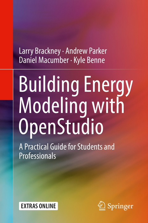 Building Energy Modeling with OpenStudio - Larry Brackney, Andrew Parker, Daniel Macumber, Kyle Benne