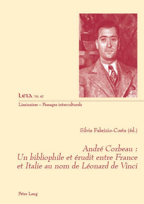 André Corbeau : un bibliophile et érudit entre France et Italie au nom de Léonard de Vinci - 