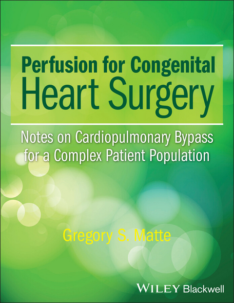 Perfusion for Congenital Heart Surgery -  Gregory S. Matte