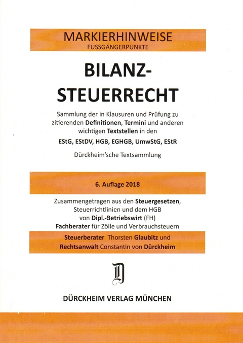 BILANZSTEUERRECHT Dürckheim-Markierhinweise/Fußgängerpunkte für das Steuerberaterexamen Nr. 1828 (2018 191./ 164.EL): Dürckheim'sche Markierhinweise - Thorsten Glaubitz, Constantin Dürckheim