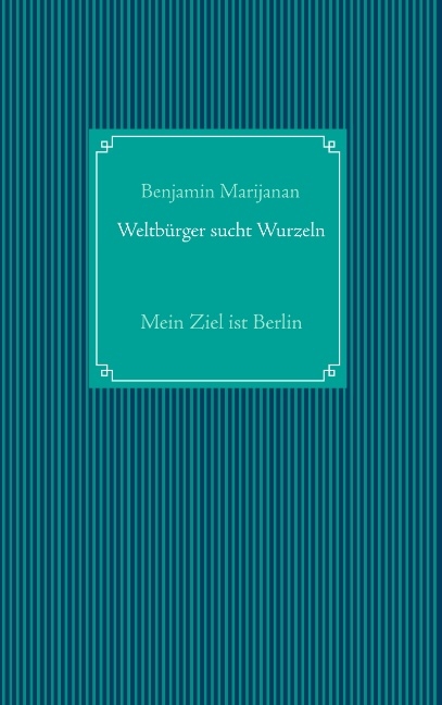 Weltbürger sucht Wurzeln - Benjamin Marijanan