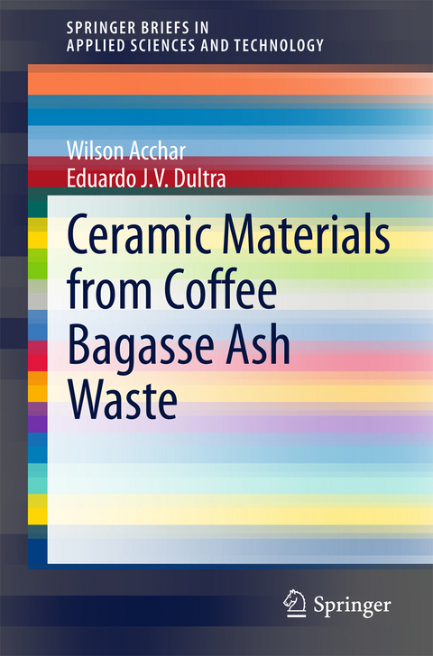 Ceramic Materials from Coffee Bagasse Ash Waste - Wilson Acchar, Eduardo J. V. Dultra