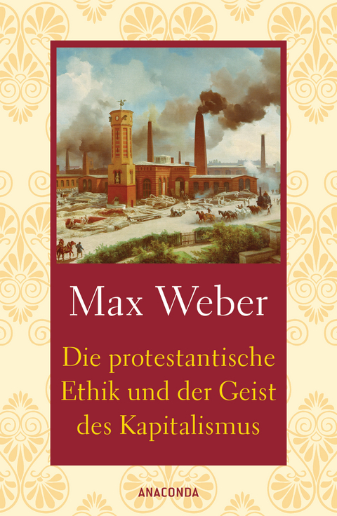 Die protestantische Ethik und der Geist des Kapitalismus - Max Weber