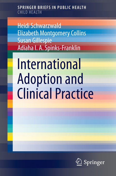 International Adoption and Clinical Practice - Heidi Schwarzwald, Elizabeth Montgomery Collins, Susan Gillespie, Adiaha I. A Spinks-Franklin