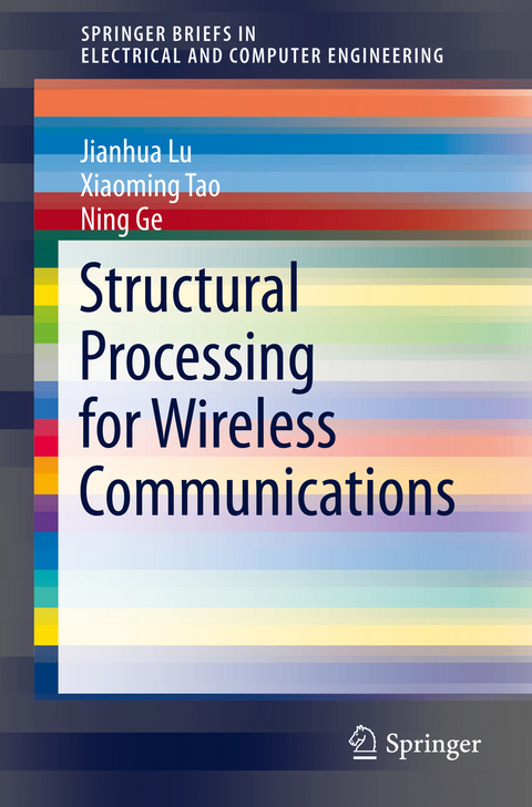 Structural Processing for Wireless Communications - Jianhua Lu, Xiaoming Tao, Ning Ge