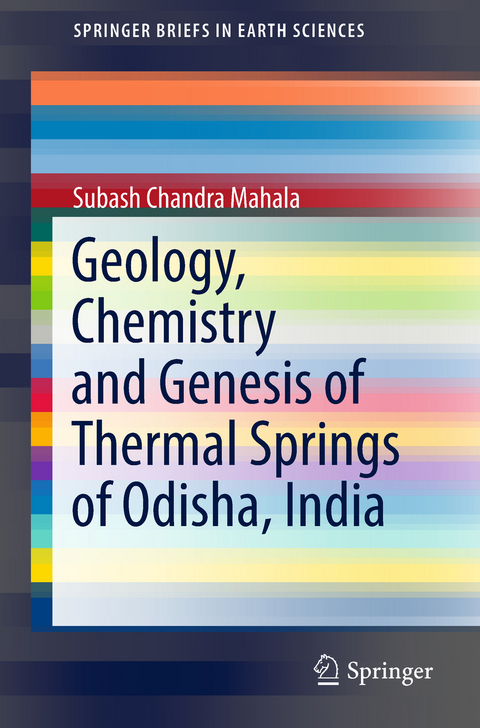 Geology, Chemistry and Genesis of Thermal Springs of Odisha, India - Subash Chandra Mahala