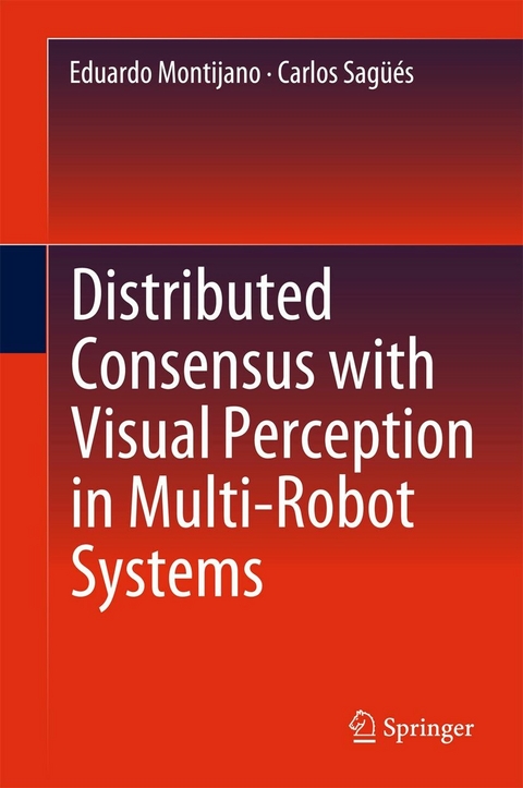 Distributed Consensus with Visual Perception in Multi-Robot Systems -  Eduardo Montijano,  Carlos Sagüés