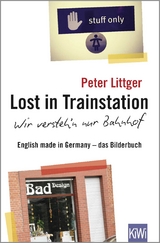 Lost in Trainstation - wir versteh'n nur Bahnhof - Peter Littger