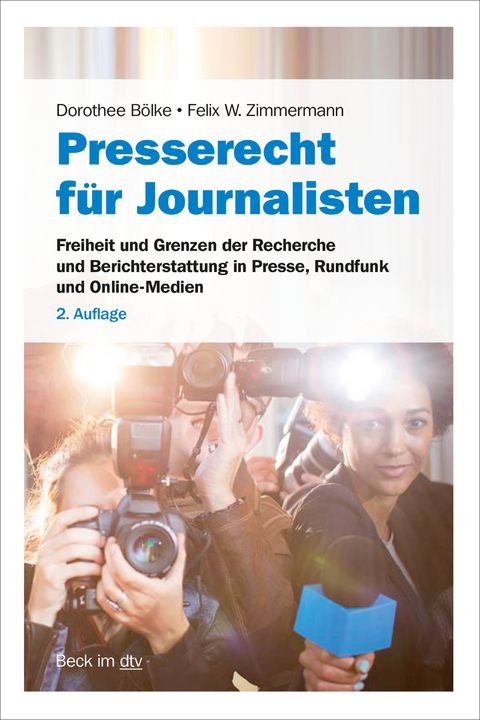 Presse- und Medienrecht für Journalisten - Dorothee Bölke, Felix W. Zimmermann