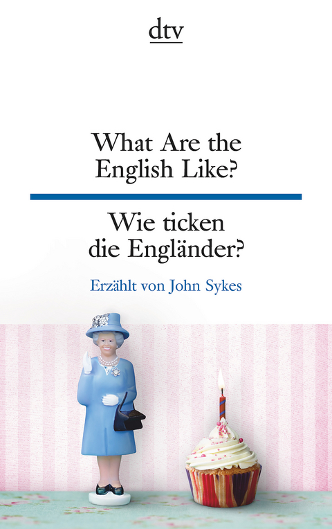 What Are the English Like? Wie ticken die Engländer? - John Sykes