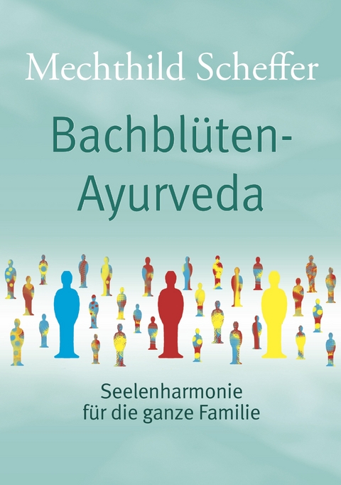 Bachblüten Ayurveda - Mechthild Scheffer