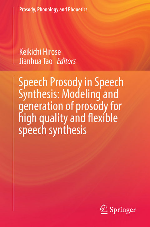Speech Prosody in Speech Synthesis: Modeling and generation of prosody for high quality and flexible speech synthesis - 