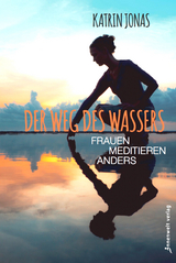 Der Weg des Wassers – Frauen meditieren anders - Katrin Jonas