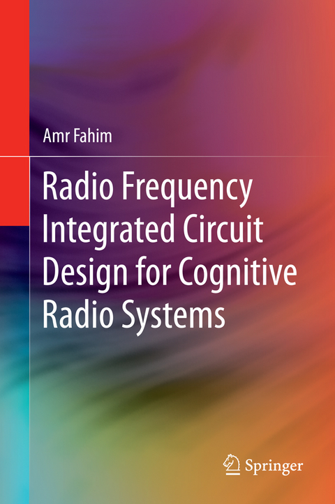 Radio Frequency Integrated Circuit Design for Cognitive Radio Systems - Amr Fahim