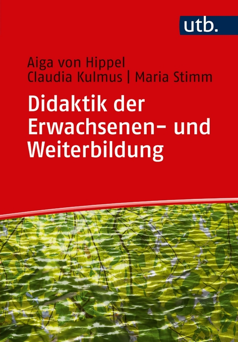 Didaktik der Erwachsenen- und Weiterbildung - Aiga von Hippel, Claudia Kulmus, Maria Stimm