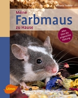 Meine Farbmaus zu Hause - Teubler, Melanie