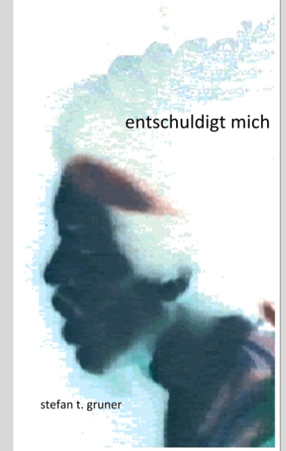 Entschuldigt mich - Stefan T. Gruner