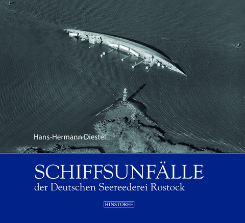 Schiffsunfälle der Deutschen Seereederei Rostock - Hans-Hermann Diestel