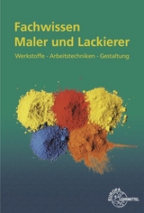 Fachwissen Maler und Lackierer - Grebe, Peter; Leeuw, Hans-Jörg; Lütten, Stephan; Sirtl, Helmut