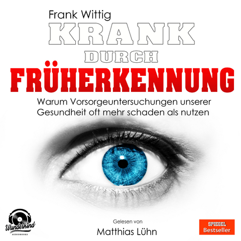 Krank durch Früherkennung - Frank Wittig