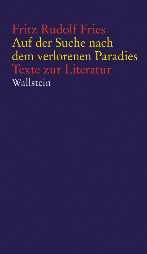 Auf der Suche nach dem verlorenen Paradies - Fritz Rudolf Fries