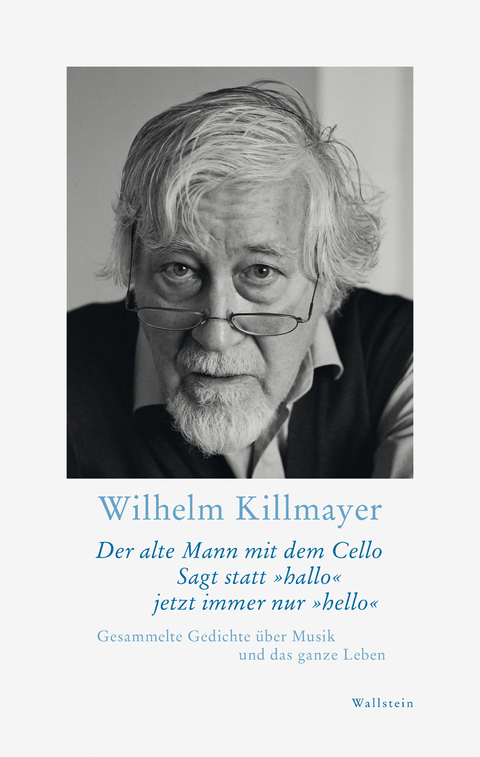 Der alte Mann mit dem Cello Sagt statt »hallo« jetzt immer nur »hello« - Wilhelm Killmayer