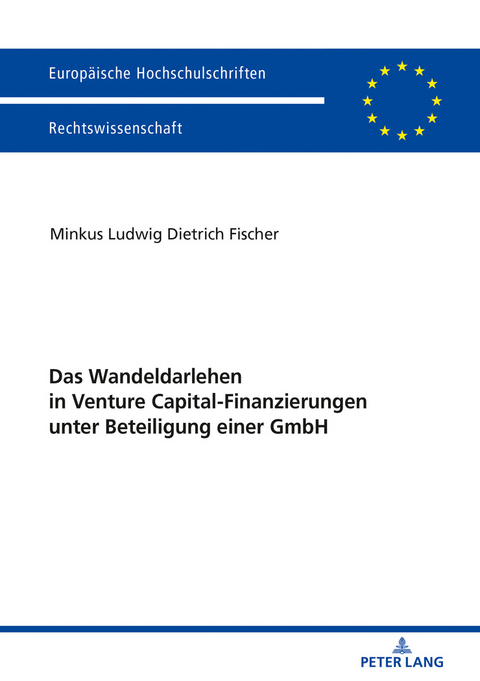 Das Wandeldarlehen in Venture Capital-Finanzierungen unter Beteiligung einer GmbH - Minkus Fischer