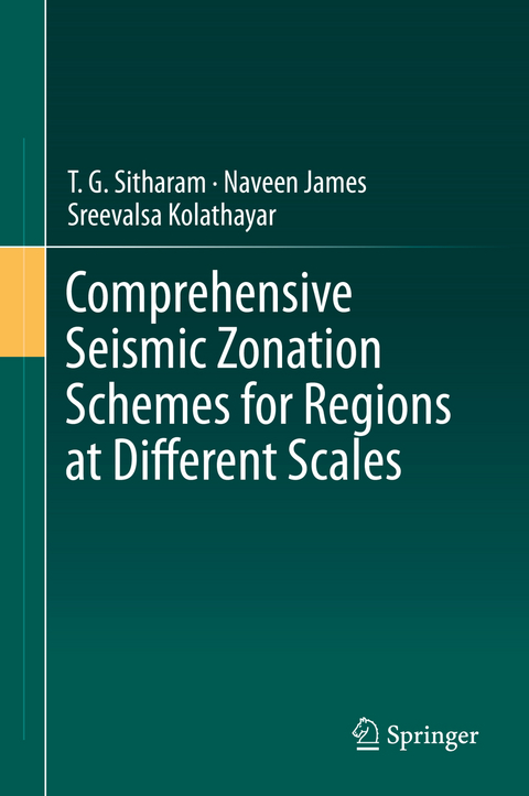 Comprehensive Seismic Zonation Schemes for Regions at Different Scales - T. G. Sitharam, Naveen James, Sreevalsa Kolathayar