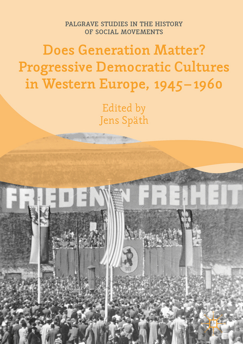 Does Generation Matter? Progressive Democratic Cultures in Western Europe, 1945–1960 - 