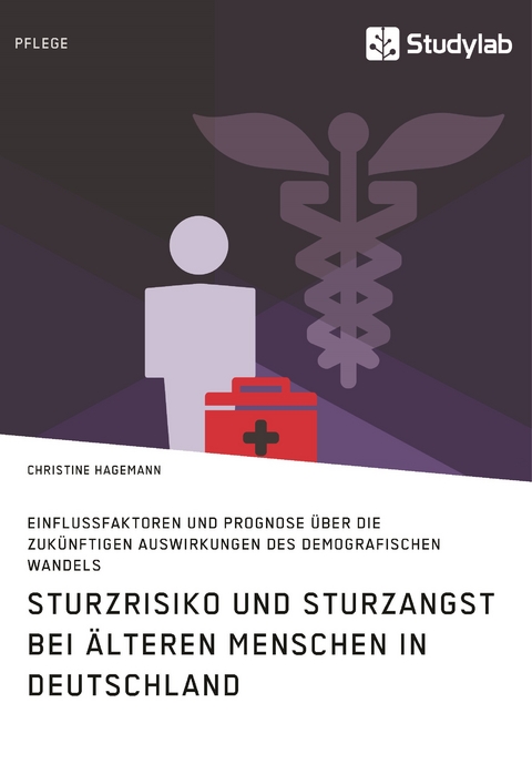 Sturzrisiko und Sturzangst bei älteren Menschen in Deutschland - Christine Hagemann