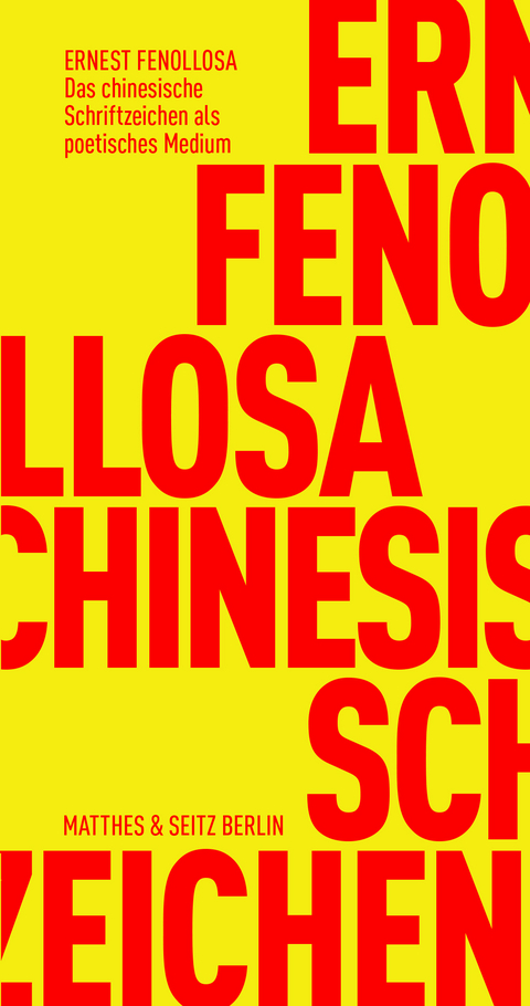 Das chinesische Schriftzeichen als poetisches Medium - Ernest Fenollosa