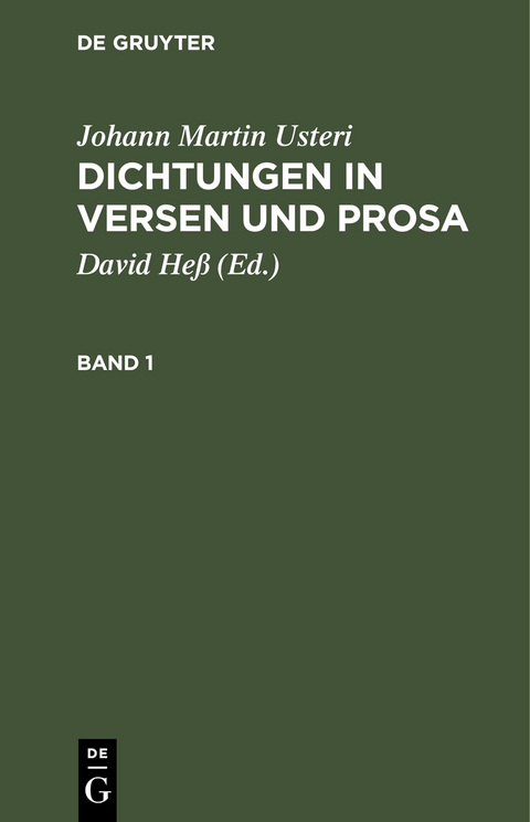 Johann Martin Usteri: Dichtungen in Versen und Prosa / Johann Martin Usteri: Dichtungen in Versen und Prosa. Band 1 - Johann Martin Usteri