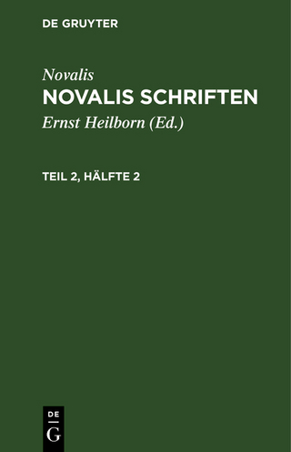 Novalis: Novalis Schriften / Novalis: Novalis Schriften. Teil 2, Hälfte 2 - Ernst Heilborn; Novalis