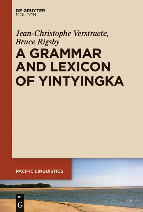 A Grammar and Lexicon of Yintyingka -  Bruce Rigsby,  Jean-Christophe Verstraete