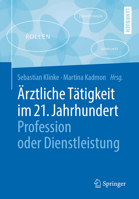 Ärztliche Tätigkeit im 21. Jahrhundert - Profession oder Dienstleistung - 