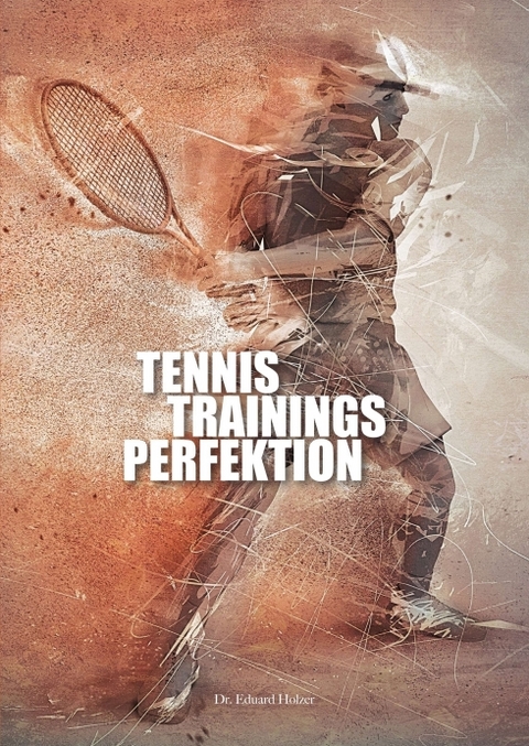 Tennistrainingsperfektion - Eduard Holzer