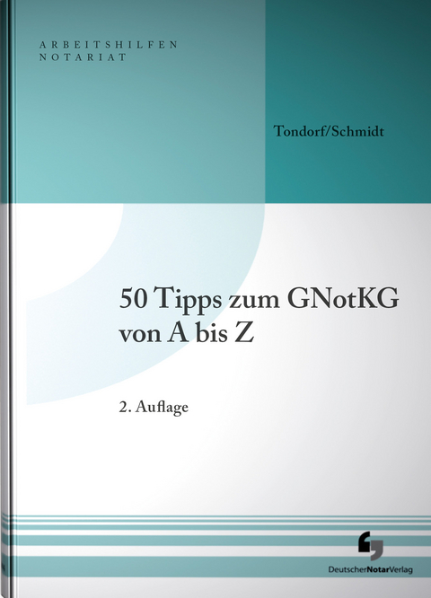 50 Tipps zum GNotKG von A-Z - Frank Tondorf, Holger Schmidt