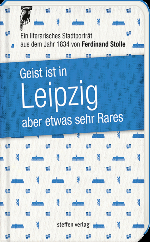 Geist ist in Leipzig aber etwas sehr Rares - Ferdinand Stolle